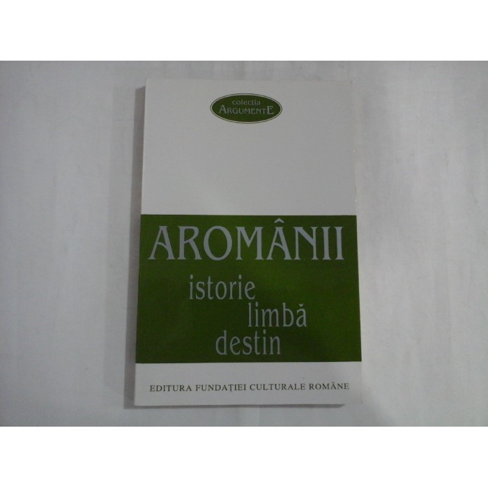 AROMANII (1996)  -  ISTORIE, LIMBA, DESTIN  -  NEAGU DJUVARA